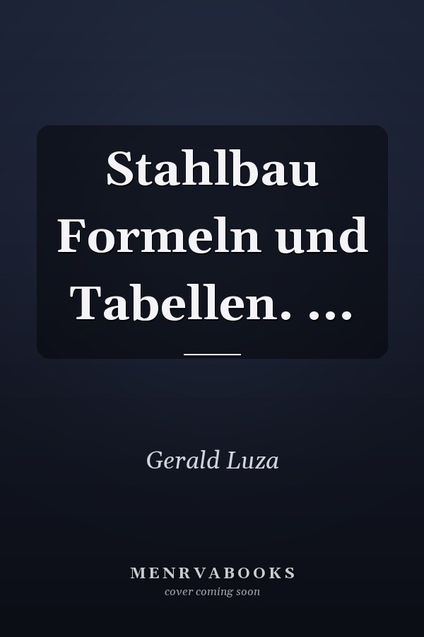 Stahlbau Formeln und Tabellen. ...