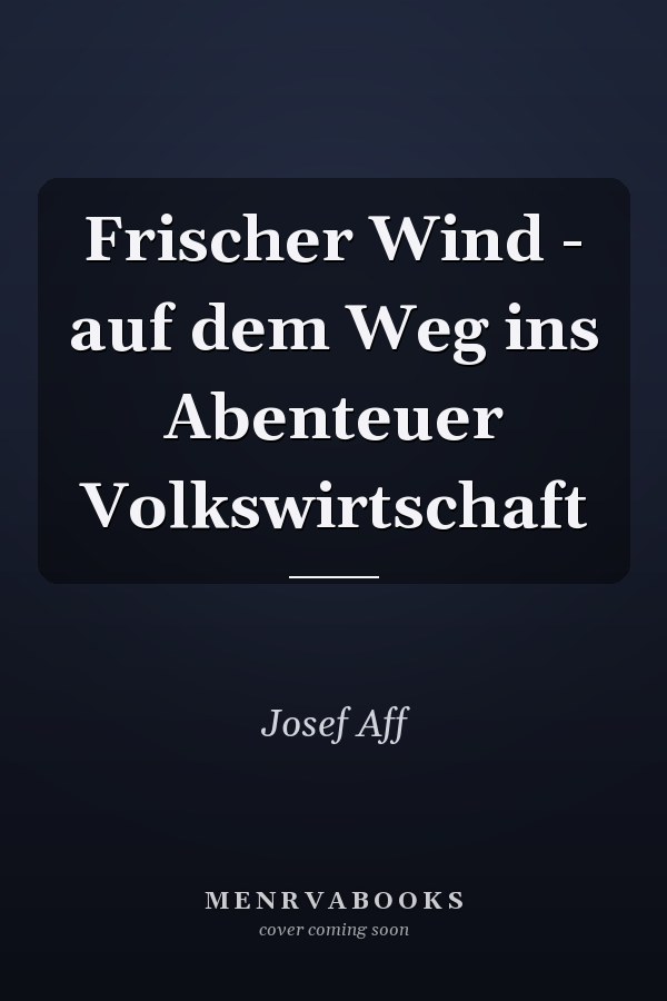 Frischer Wind - auf dem Weg ins Abenteuer Volkswirtschaft