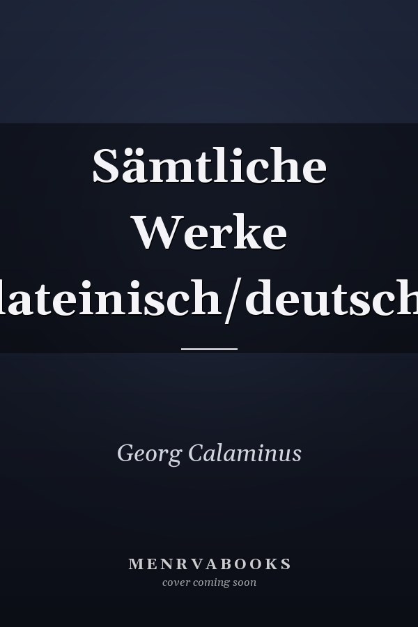 Sämtliche Werke (lateinisch/deutsch)