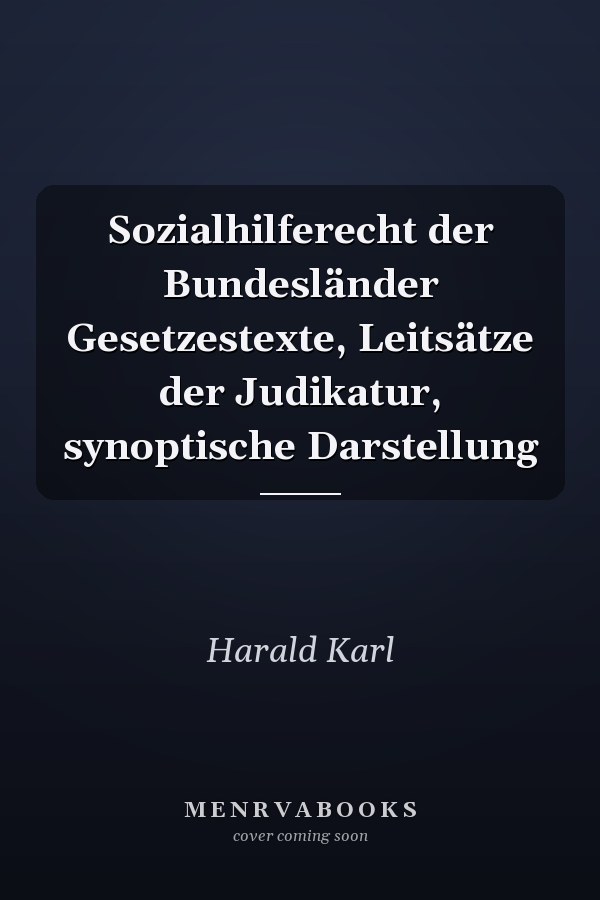 Sozialhilferecht der Bundesländer Gesetzestexte, Leitsätze der Judikatur, synoptische Darstellung