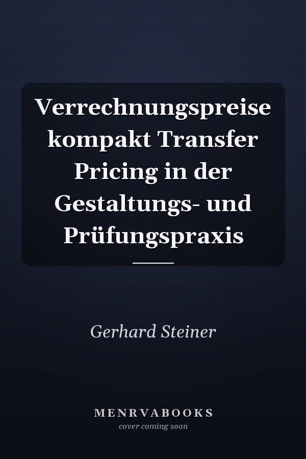 Verrechnungspreise kompakt Transfer Pricing in der Gestaltungs- und Prüfungspraxis