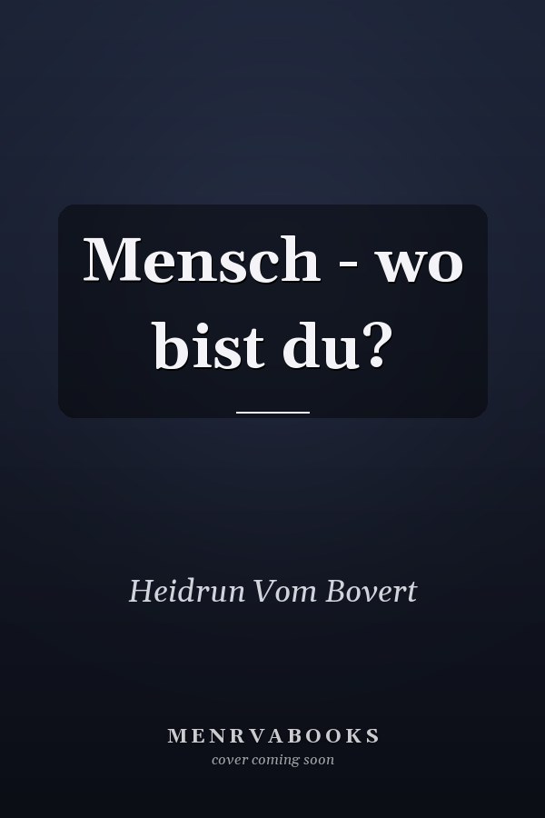 Mensch - wo bist du?