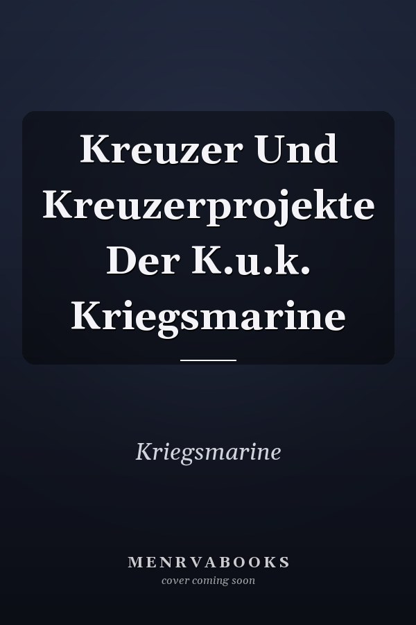 Kreuzer Und Kreuzerprojekte Der K.u.k. Kriegsmarine