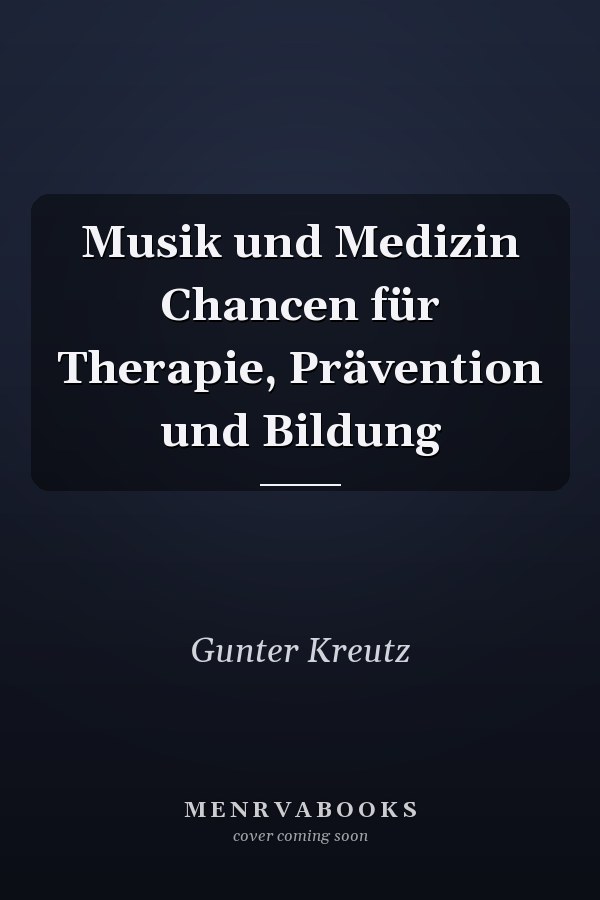 Musik und Medizin Chancen für Therapie, Prävention und Bildung