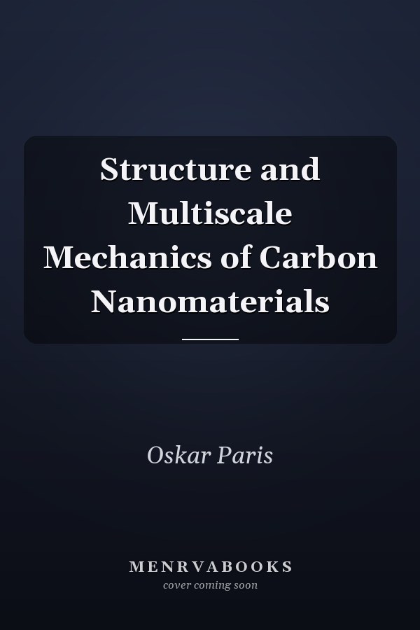 Structure and Multiscale Mechanics of Carbon Nanomaterials