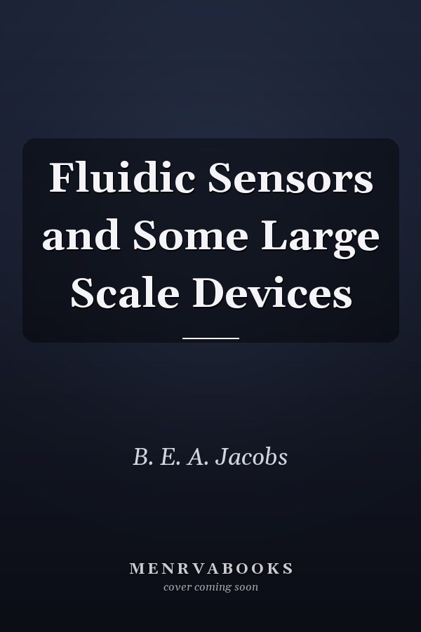 Fluidic Sensors and Some Large Scale Devices
