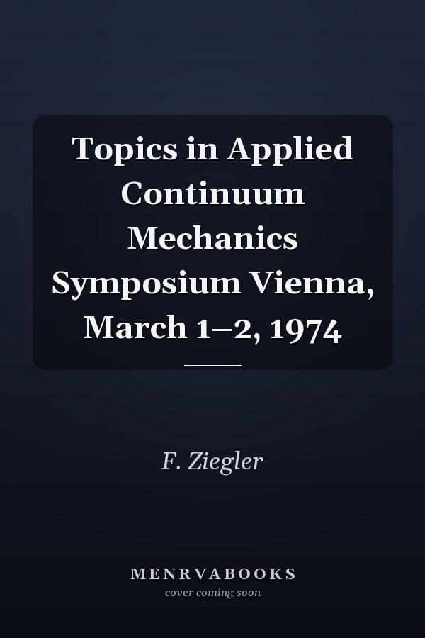 Topics in Applied Continuum Mechanics Symposium Vienna, March 1–2, 1974