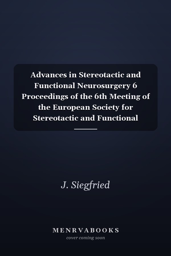 Advances in Stereotactic and Functional Neurosurgery 6 Proceedings of the 6th Meeting of the European Society for Stereotactic and Functional Neurosurgery, Rome 1983