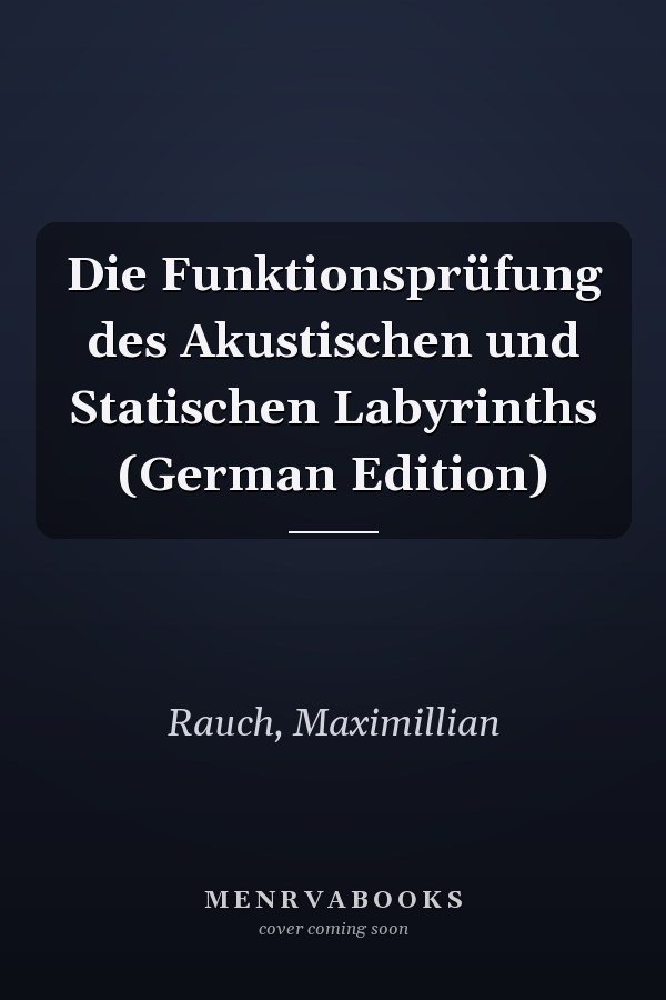 Die Funktionsprüfung des Akustischen und Statischen Labyrinths (German Edition)