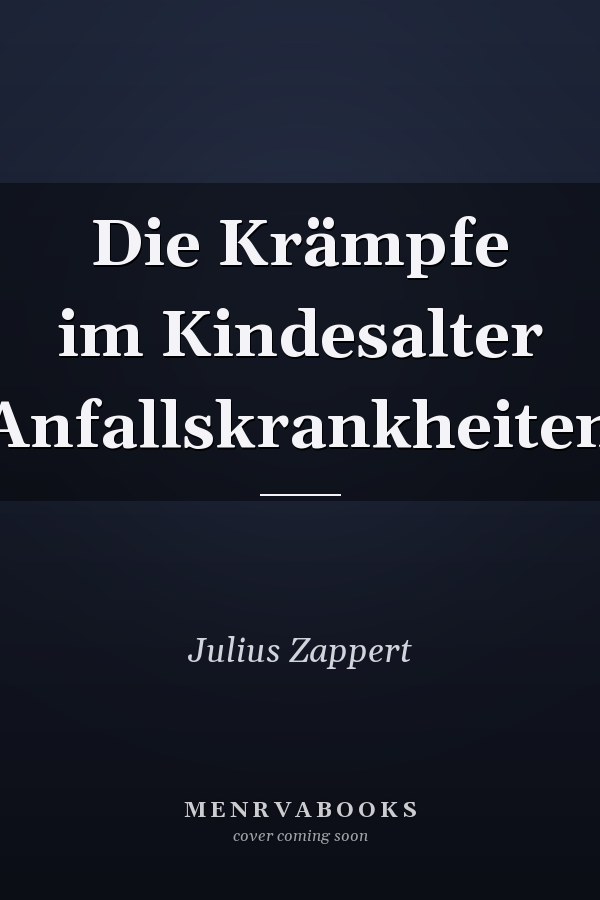 Die Krämpfe im Kindesalter (Anfallskrankheiten)