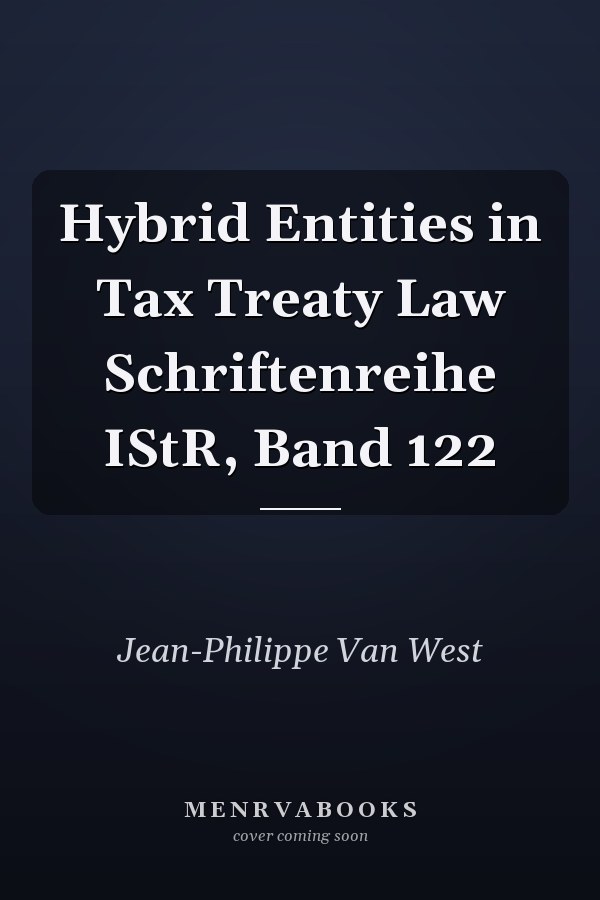 Hybrid Entities in Tax Treaty Law Schriftenreihe IStR, Band 122