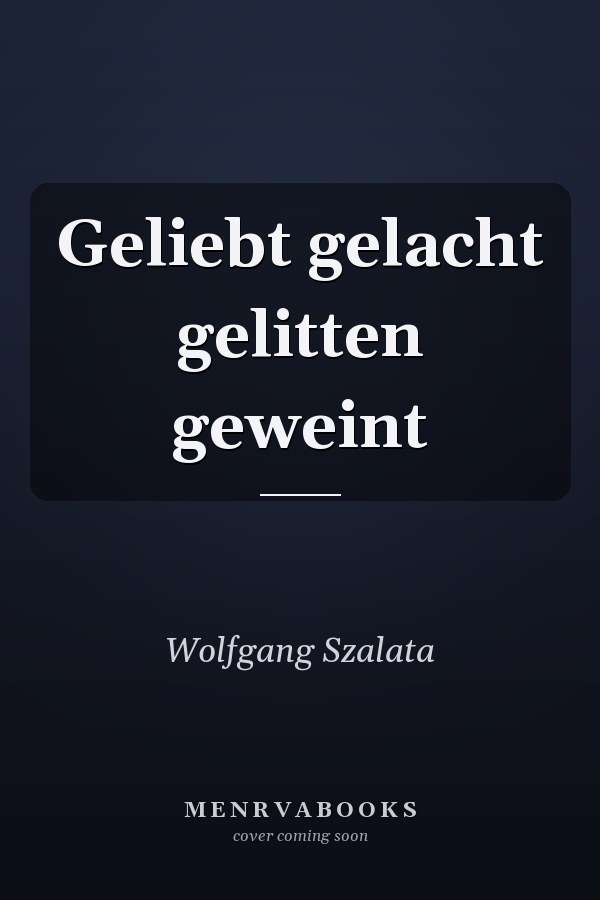 Geliebt gelacht gelitten geweint