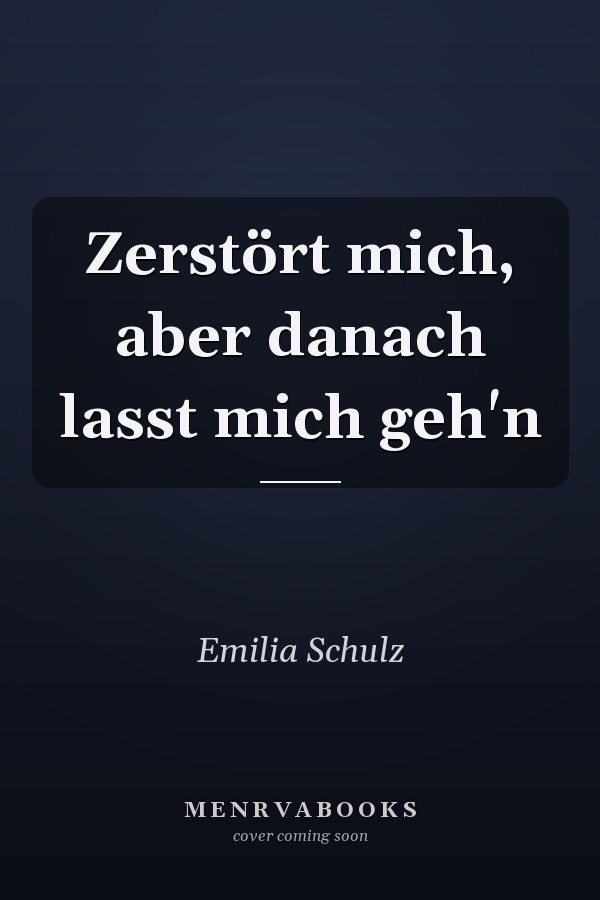 Zerstört mich, aber danach lasst mich geh'n