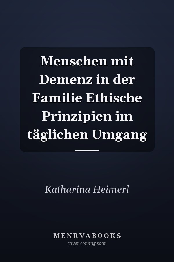 Menschen mit Demenz in der Familie Ethische Prinzipien im täglichen Umgang