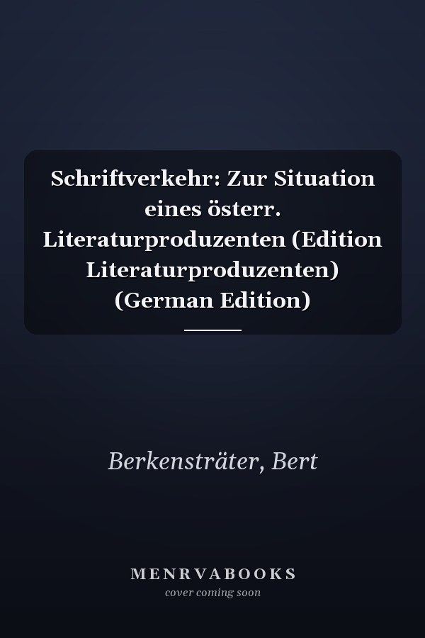 Schriftverkehr: Zur Situation eines österr. Literaturproduzenten (Edition Literaturproduzenten) (German Edition)