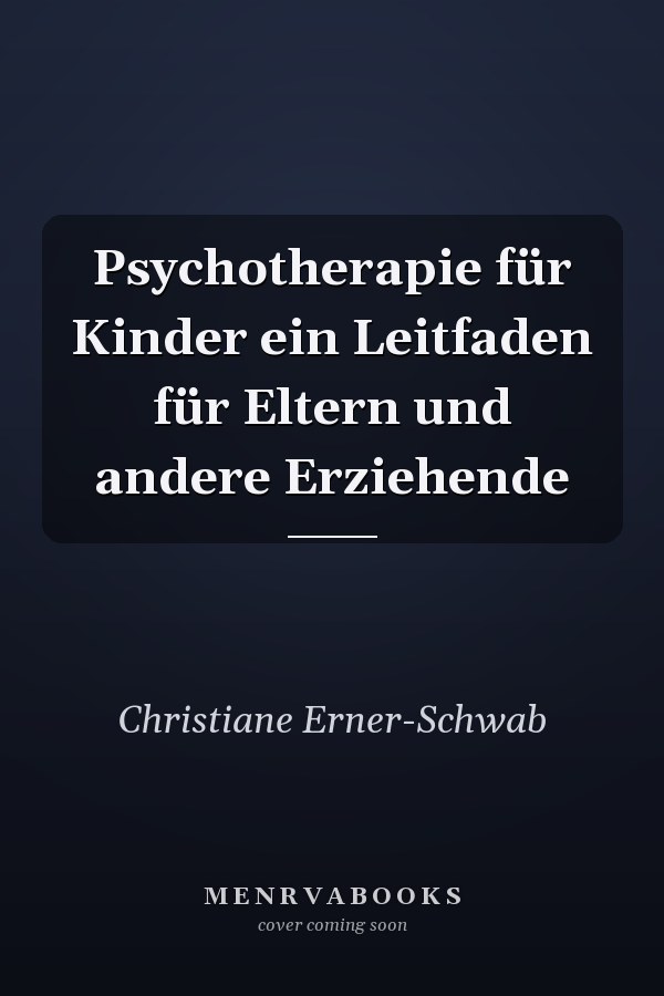 Psychotherapie für Kinder ein Leitfaden für Eltern und andere Erziehende