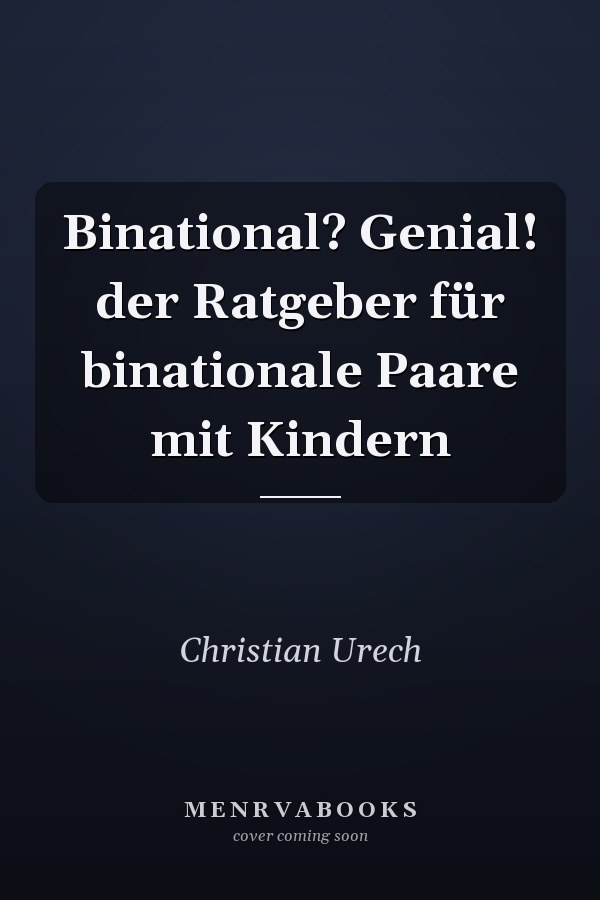 Binational? Genial! der Ratgeber für binationale Paare mit Kindern