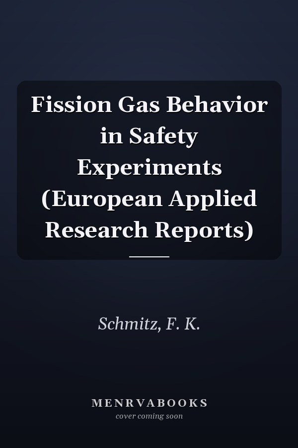 Fission Gas Behavior in Safety Experiments (European Applied Research Reports)