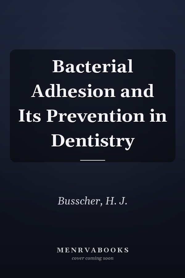 Bacterial Adhesion and Its Prevention in Dentistry