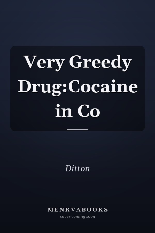 Very Greedy Drug:Cocaine in Co