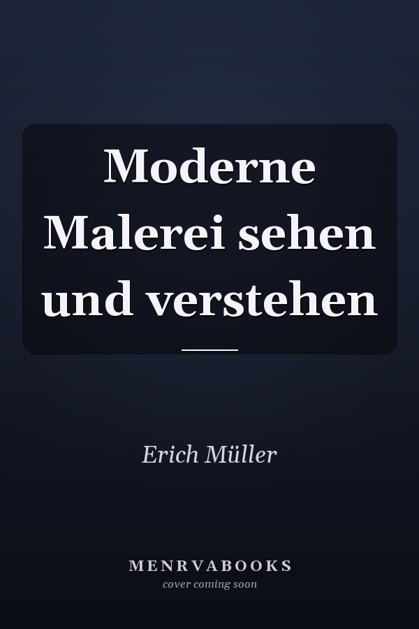 Moderne Malerei sehen und verstehen