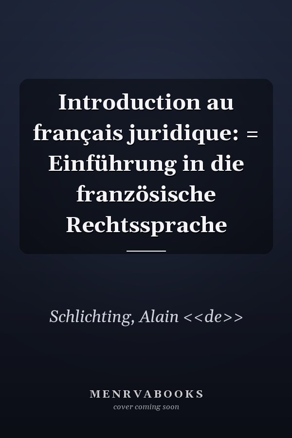 Introduction au français juridique: = Einführung in die französische Rechtssprache