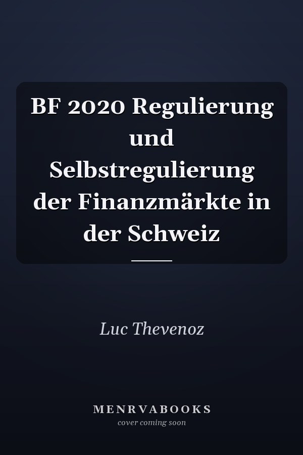 BF 2020 Regulierung und Selbstregulierung der Finanzmärkte in der Schweiz