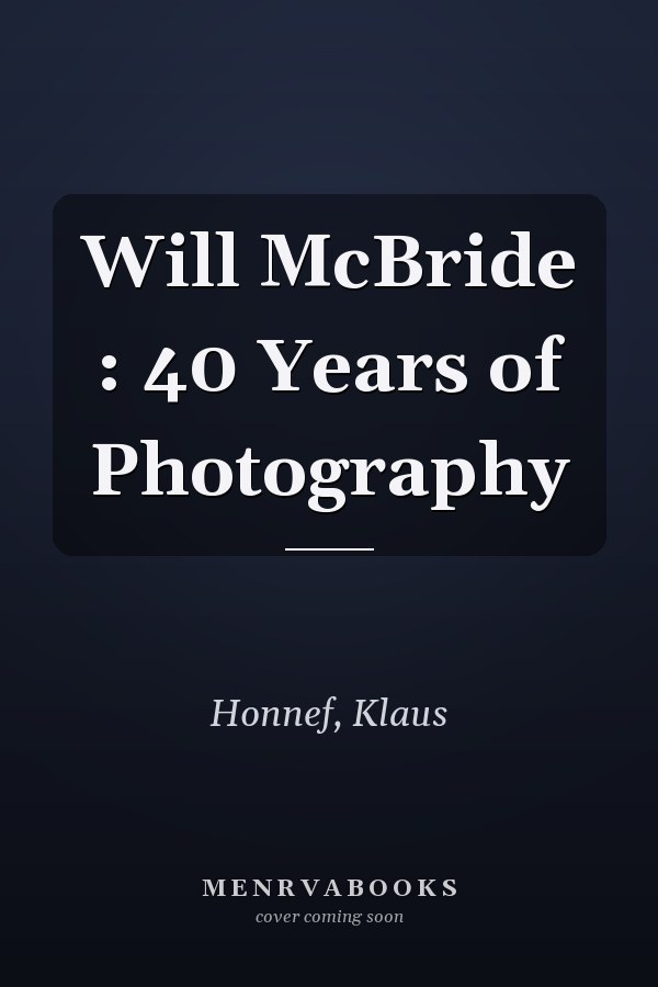 Will McBride : 40 Years of Photography
