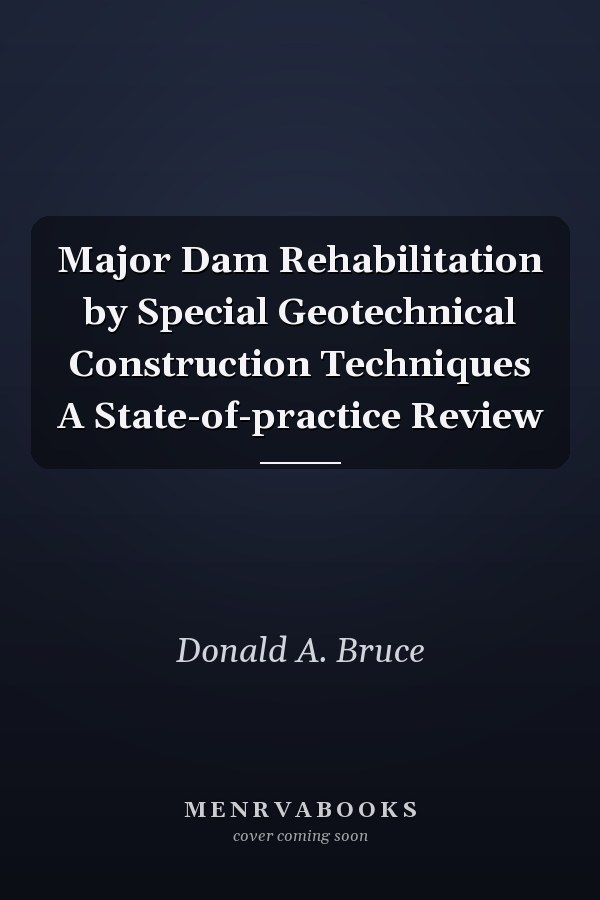 Major Dam Rehabilitation by Special Geotechnical Construction Techniques A State-of-practice Review