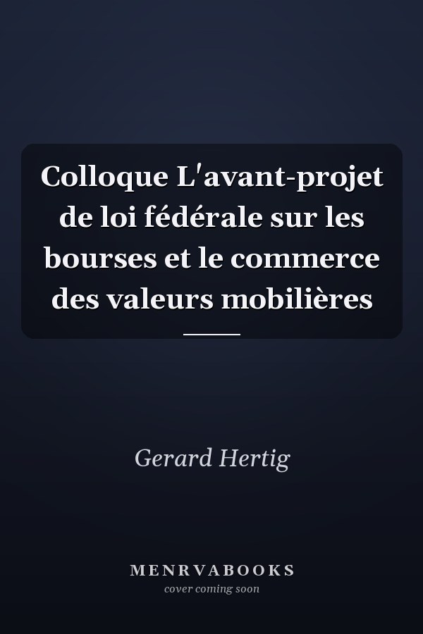 Colloque L'avant-projet de loi fédérale sur les bourses et le commerce des valeurs mobilières