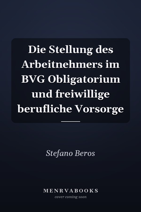 Die Stellung des Arbeitnehmers im BVG Obligatorium und freiwillige berufliche Vorsorge