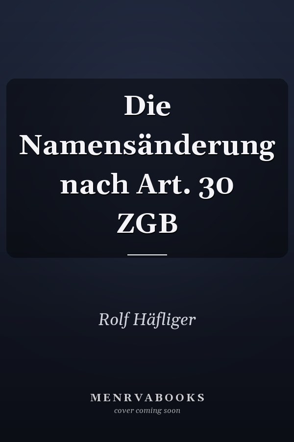 Die Namensänderung nach Art. 30 ZGB