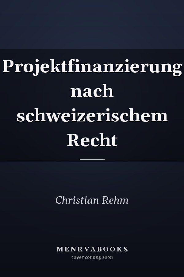 Projektfinanzierung nach schweizerischem Recht