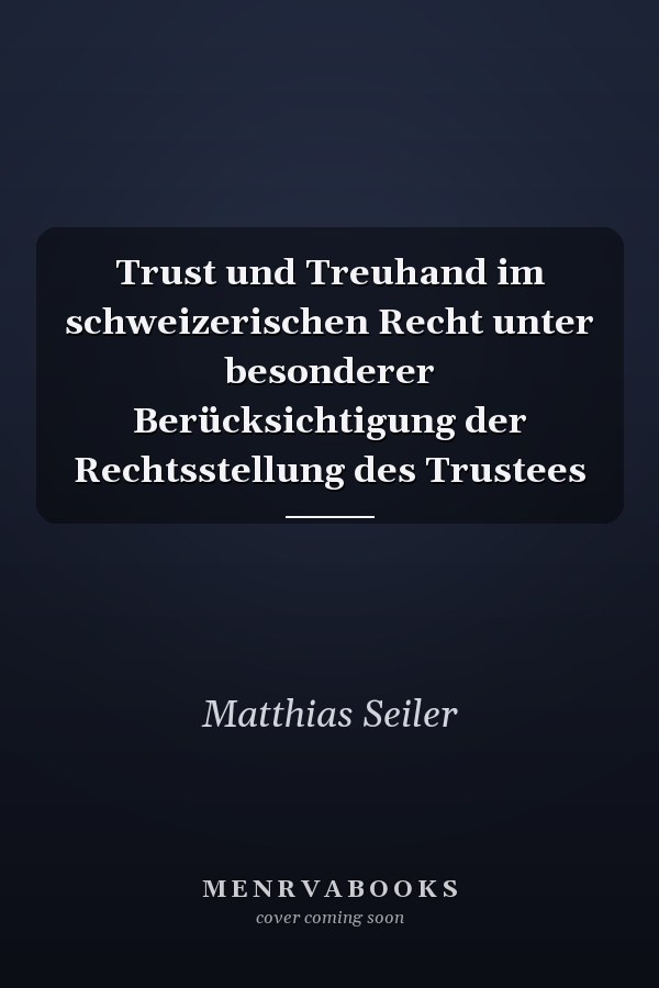 Trust und Treuhand im schweizerischen Recht unter besonderer Berücksichtigung der Rechtsstellung des Trustees
