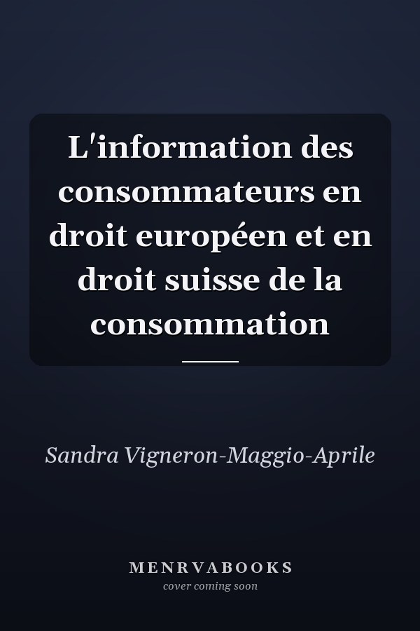 L'information des consommateurs en droit européen et en droit suisse de la consommation