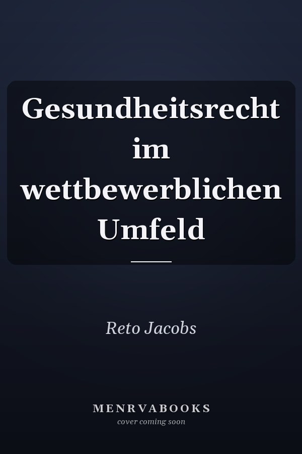 Gesundheitsrecht im wettbewerblichen Umfeld