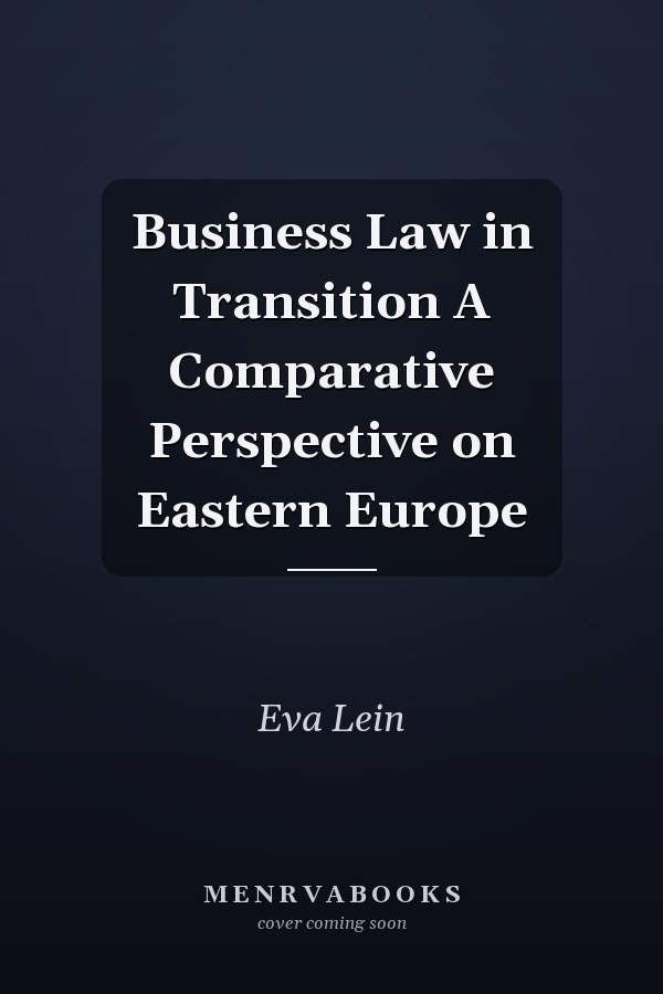 Business Law in Transition A Comparative Perspective on Eastern Europe