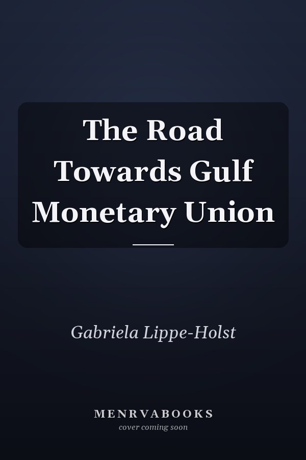 The Road Towards Gulf Monetary Union