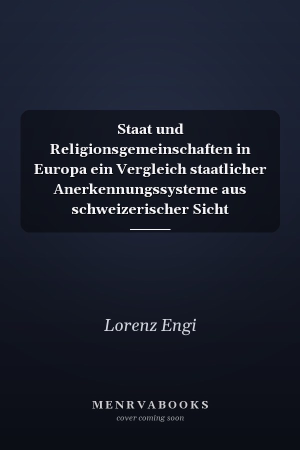 Staat und Religionsgemeinschaften in Europa ein Vergleich staatlicher Anerkennungssysteme aus schweizerischer Sicht