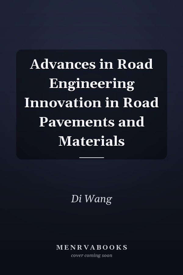 Advances in Road Engineering Innovation in Road Pavements and Materials