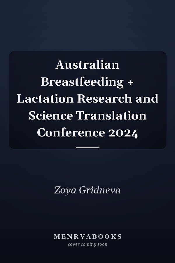 Australian Breastfeeding + Lactation Research and Science Translation Conference 2024