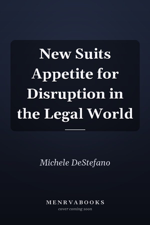 New Suits Appetite for Disruption in the Legal World