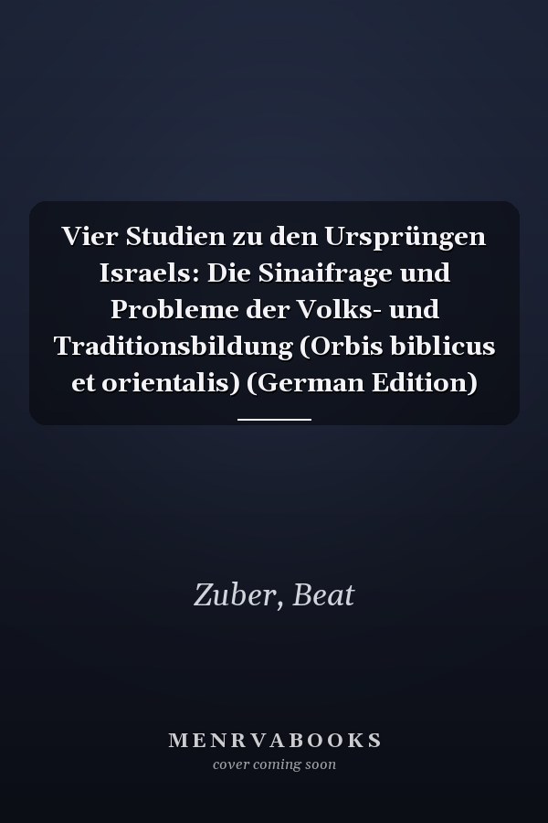 Vier Studien zu den Ursprüngen Israels: Die Sinaifrage und Probleme der Volks- und Traditionsbildung (Orbis biblicus et orientalis) (German Edition)