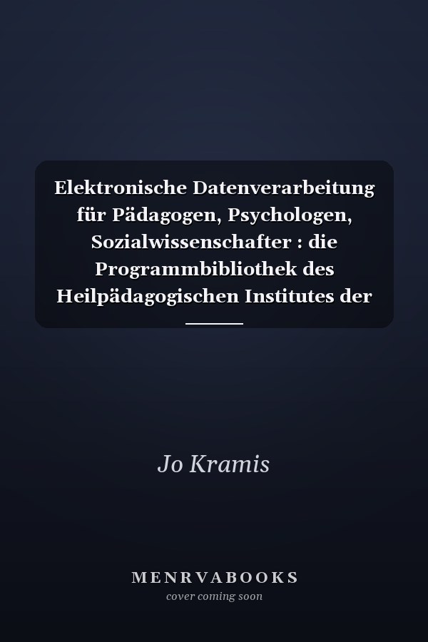 Elektronische Datenverarbeitung für Pädagogen, Psychologen, Sozialwissenschafter : die Programmbibliothek des Heilpädagogischen Institutes der Universität Freiburg in der Schweiz als Forschungsinstrument für Pädagogik, Heilpädagogik, Psychologie, Sozialwissenschaft