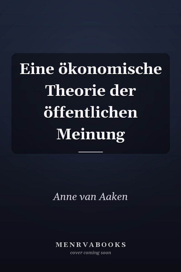 Eine ökonomische Theorie der öffentlichen Meinung