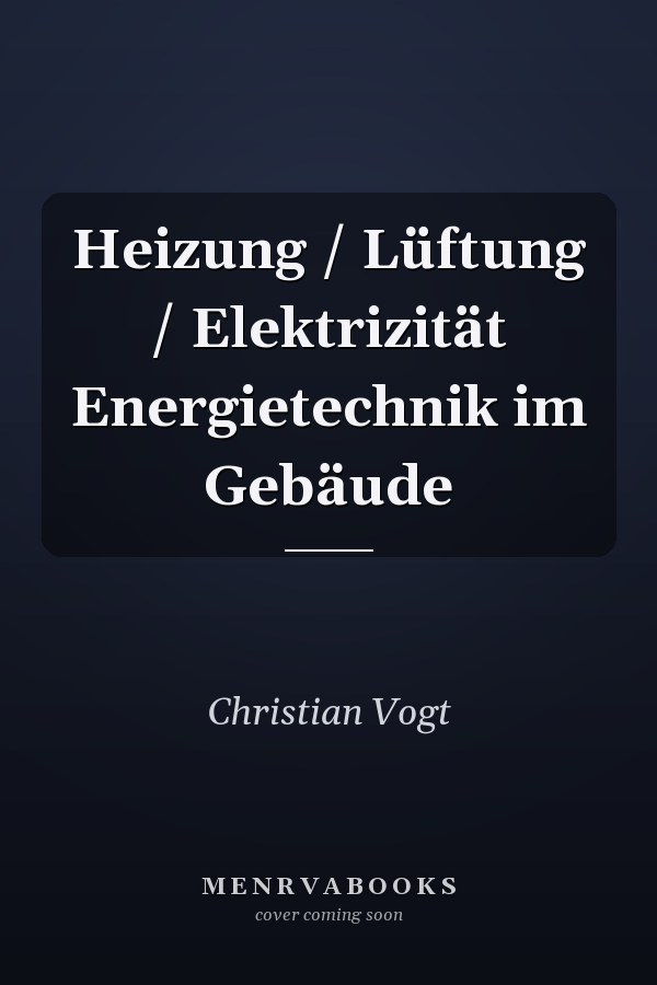 Heizung / Lüftung / Elektrizität Energietechnik im Gebäude