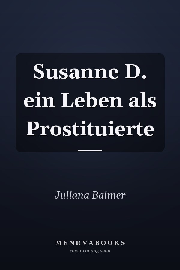 Susanne D. ein Leben als Prostituierte
