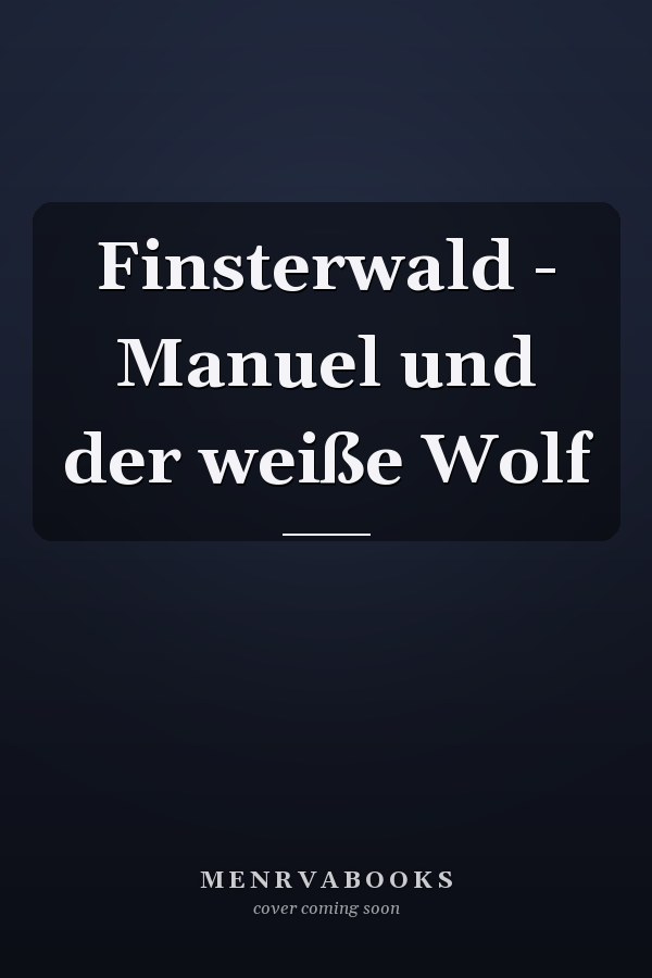 Finsterwald - Manuel und der weiße Wolf