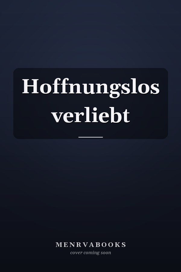 Hoffnungslos verliebt