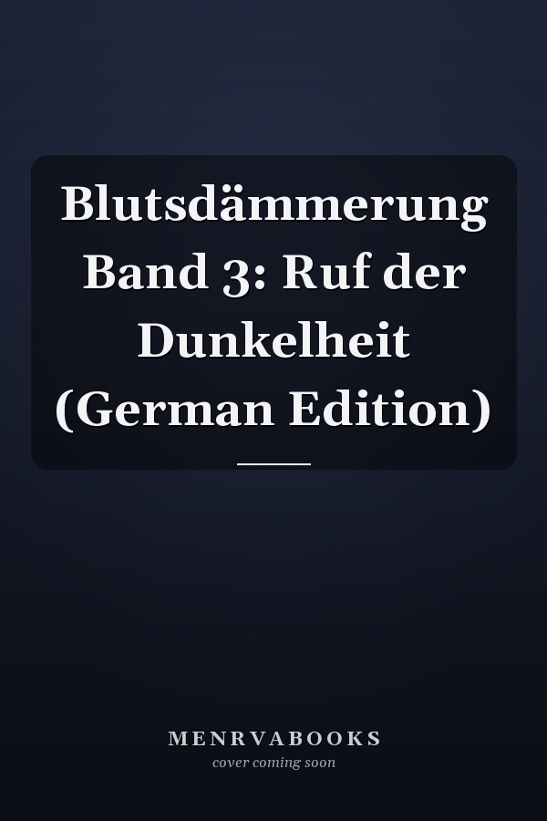 Blutsdämmerung Band 3: Ruf der Dunkelheit (German Edition)